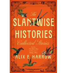 The Slantwise Histories: Collected Stories