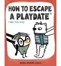 Feiwel & Friends How to Escape a Playdate: The Fun Way