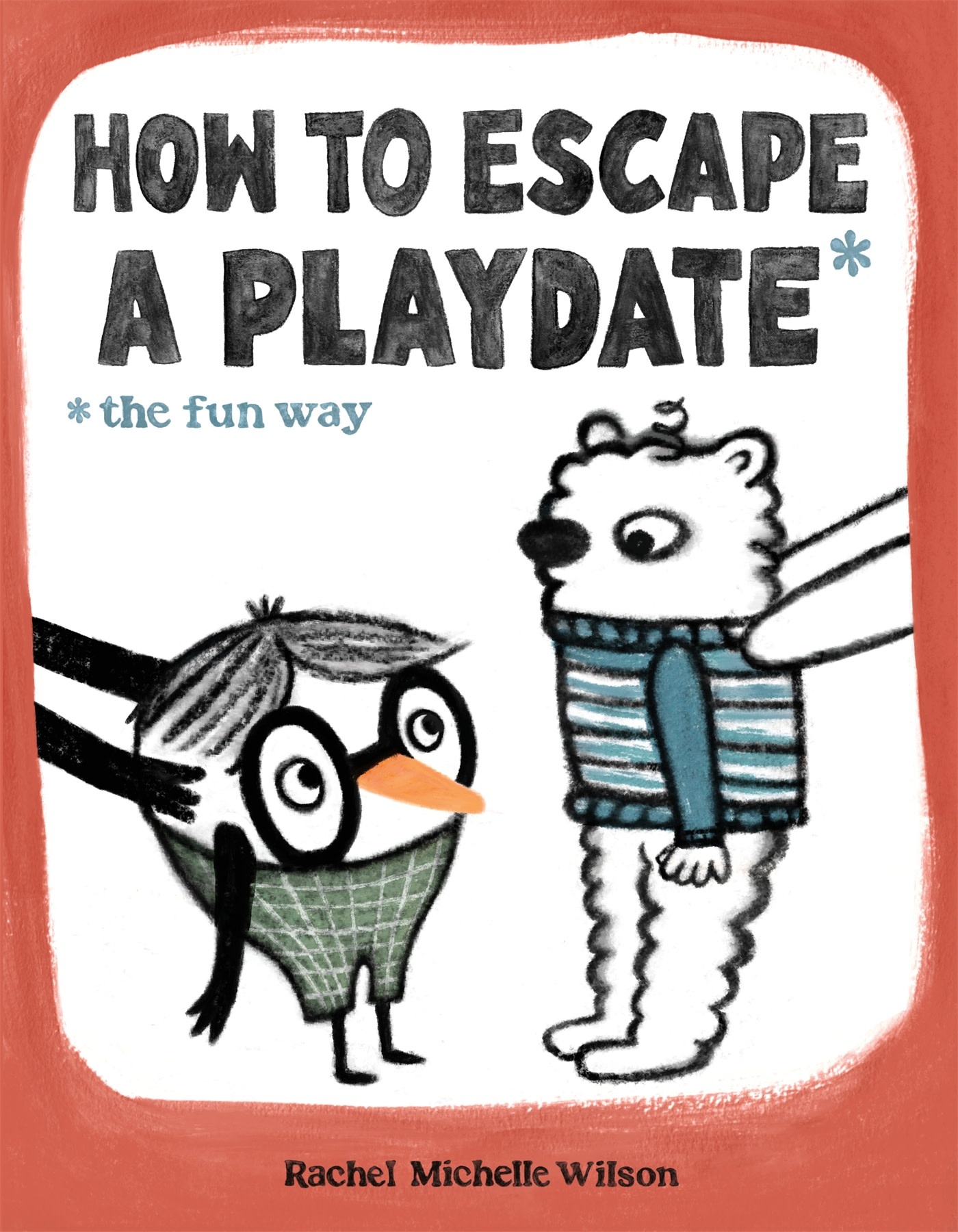 Feiwel & Friends How to Escape a Playdate: The Fun Way