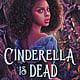 Bloomsbury YA Cinderella Is Dead