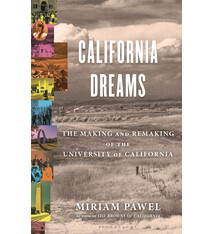 Bloomsbury Publishing California Dreams: The Making and Remaking of the University of California