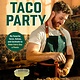 Page Street Publishing Taco Party: My Favorite Tacos, Salsas, and Cocktails to Make Every Day a Fiesta