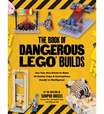 Page Street Kids The Book of Dangerous LEGO Builds: Use Your Own Bricks to Make 30 Genius Traps & Contraptions Deadly to Minifigures!