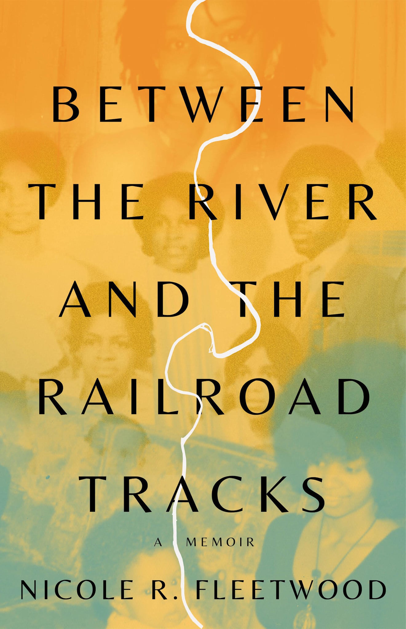 Little, Brown and Company Between the River and the Railroad Tracks: A Memoir