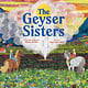 Little, Brown Books for Young Readers The Geyser Sisters: A Tale from the Arctic Circle