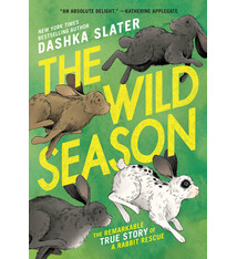 Little, Brown Books for Young Readers The Wild Season: The Remarkable True Story of a Rabbit Rescue