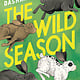 Little, Brown Books for Young Readers The Wild Season: The Remarkable True Story of a Rabbit Rescue