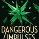 Little, Brown Books for Young Readers Dangerous Impulses (Standard Edition)