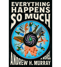 Little, Brown and Company Everything Happens So Much: A Novel