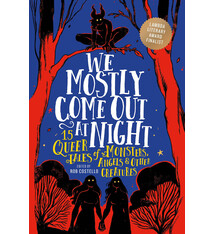 Running Press Kids We Mostly Come Out at Night: 15 Queer Tales of Monsters, Angels & Other Creatures