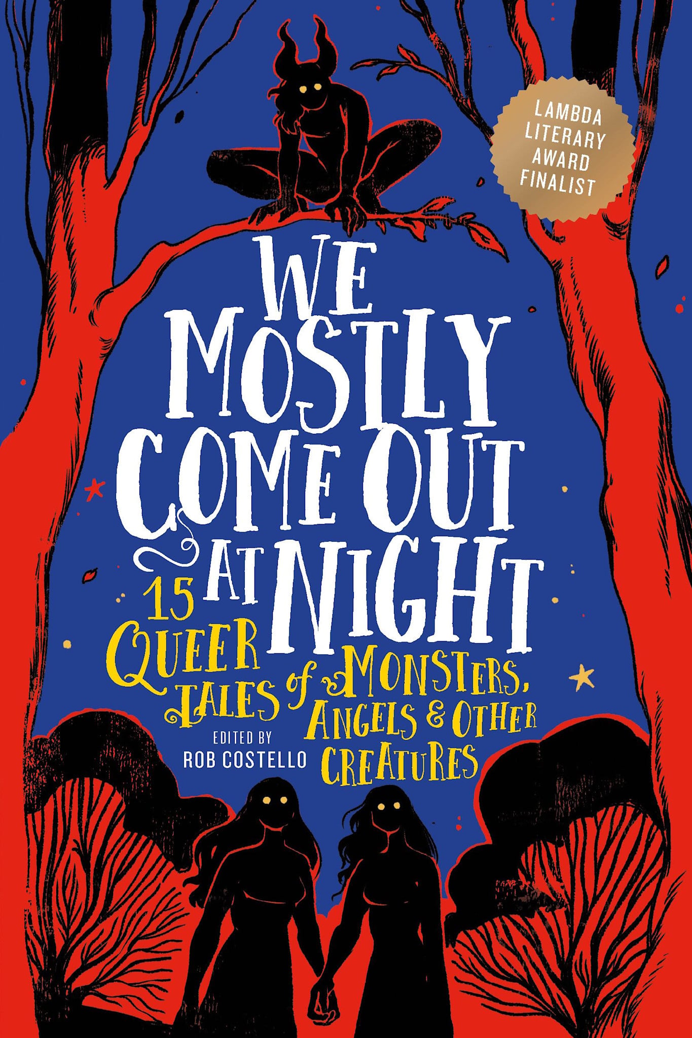 Running Press Kids We Mostly Come Out at Night: 15 Queer Tales of Monsters, Angels & Other Creatures
