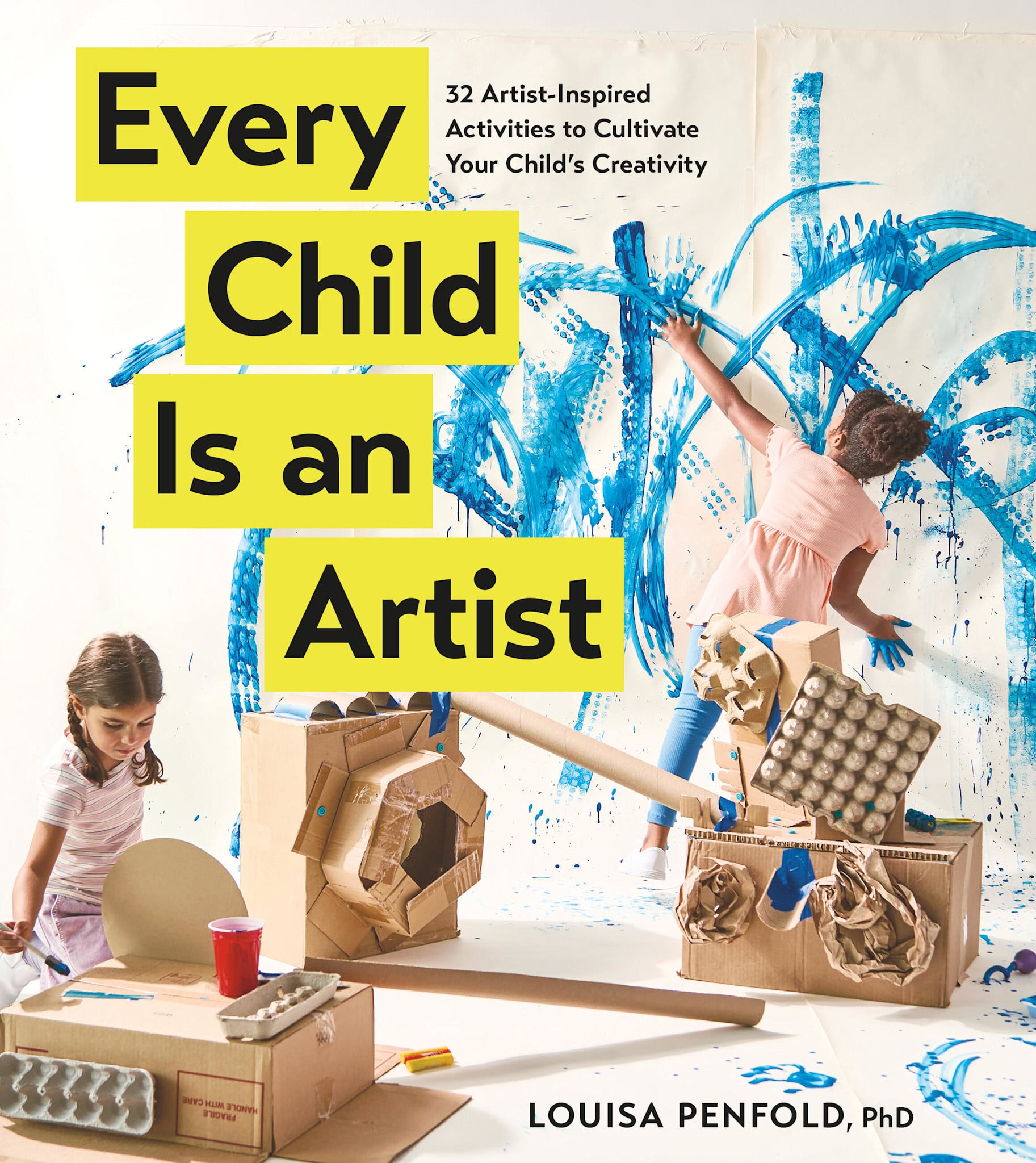 Workman Publishing Company Every Child Is an Artist: 32 Artist-Inspired Activities to Cultivate Your Child's Creativity
