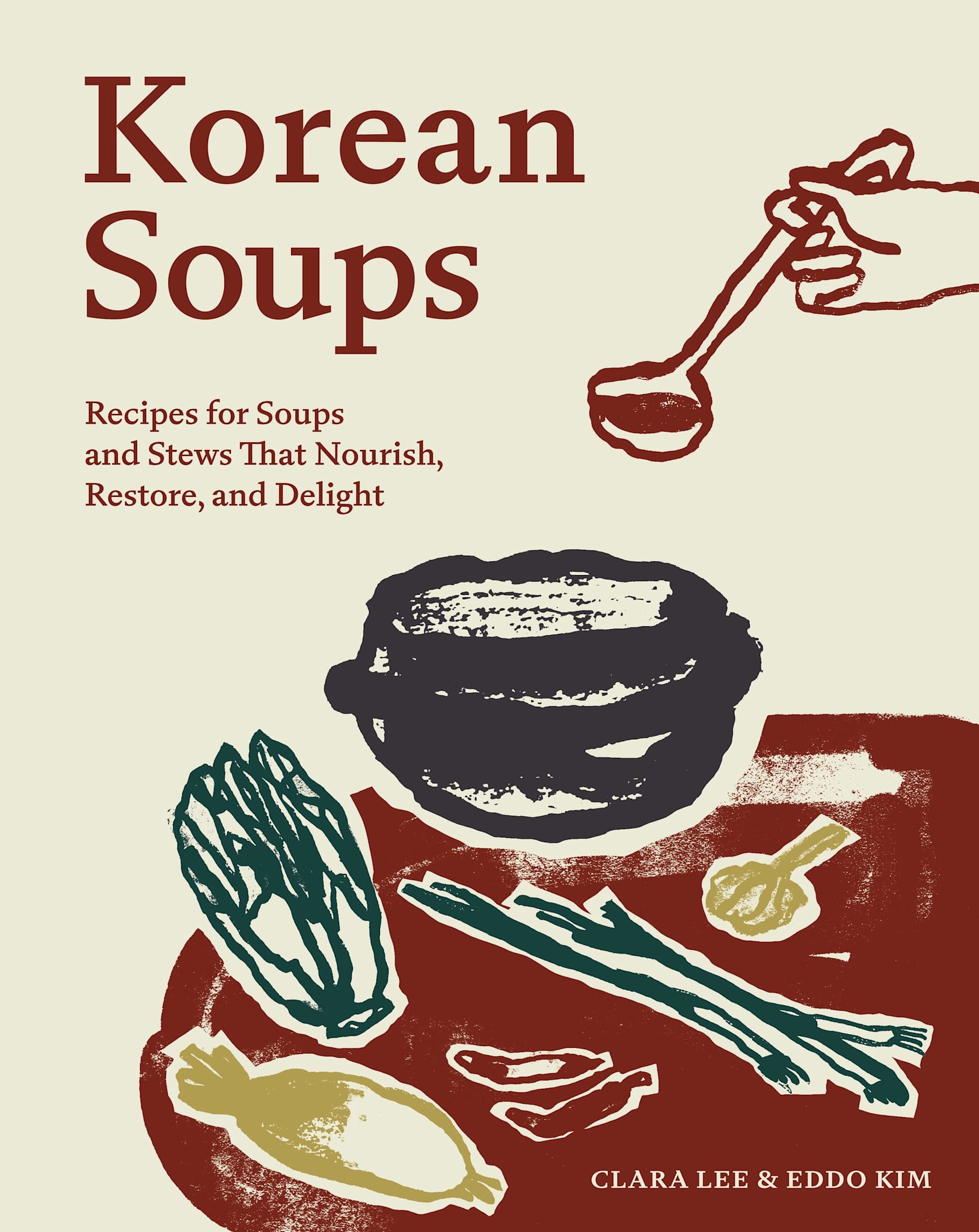 Workman Publishing Company Korean Soups: Recipes for Soups and Stews That Nourish, Restore, and Delight