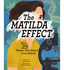 Kids Can Press The Matilda Effect: How 25 Women Were Erased from History