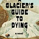 Algonquin Books A Glacier's Guide to Dying: A Novel