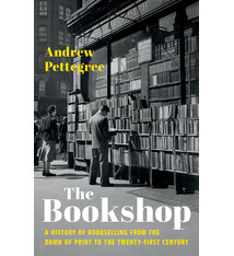 Basic Books The Bookshop: A History of Bookselling from the Dawn of Print to the Twenty-First Century