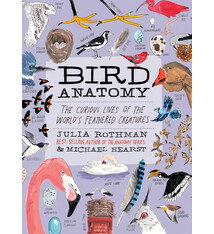 Storey Publishing, LLC Bird Anatomy: The Curious Lives of the World's Feathered Creatures