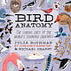 Storey Publishing, LLC Bird Anatomy: The Curious Lives of the World's Feathered Creatures