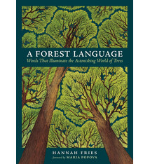 Storey Publishing, LLC A Forest Language: Words That Illuminate the Astonishing World of Trees