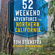 Moon Travel 52 Weekend Adventures in Northern California: My Favorite Outdoor Getaways