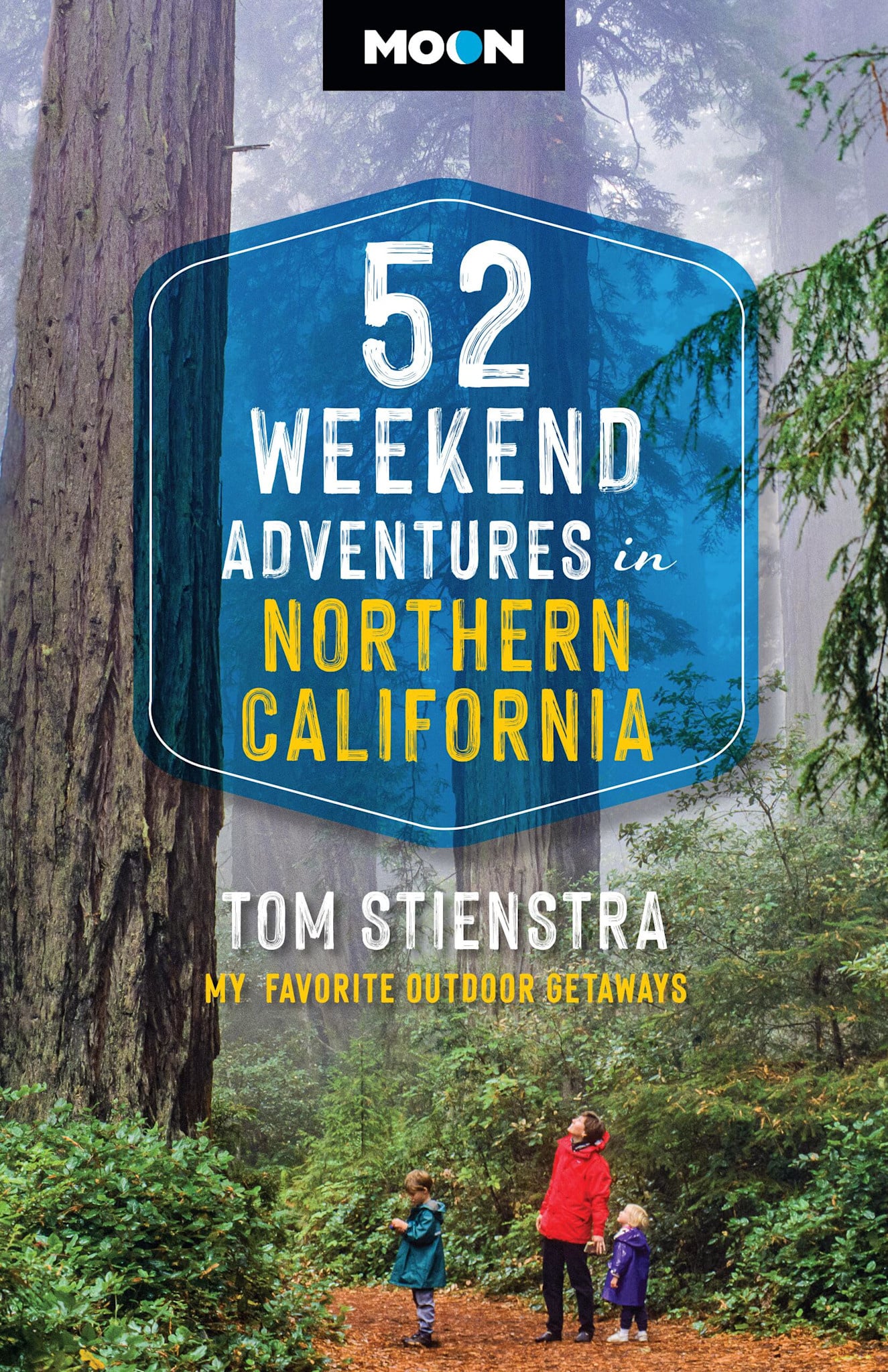 Moon Travel 52 Weekend Adventures in Northern California: My Favorite Outdoor Getaways