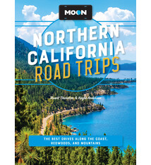 Moon Travel Moon Northern California Road Trips: The Best Drives along the Coast, Redwoods, and Mountains