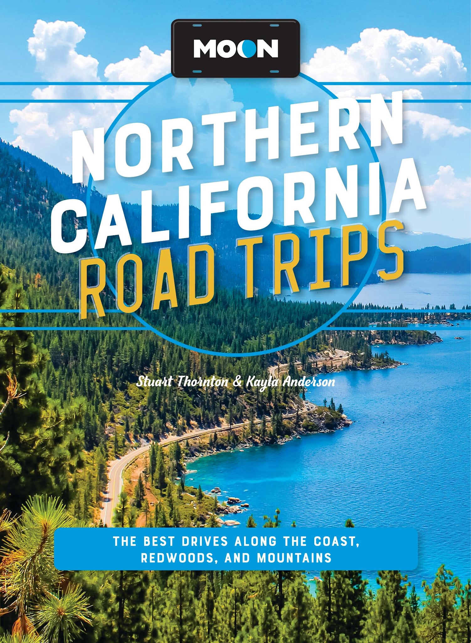 Moon Travel Moon Northern California Road Trips: The Best Drives along the Coast, Redwoods, and Mountains