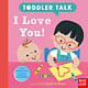 Nosy Crow Toddler Talk: I Love You!