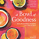 Storey Publishing, LLC A Bowl of Goodness: Nourishing Poems with a Side of Soup, Celebrating Community, Friendship, and Resilience