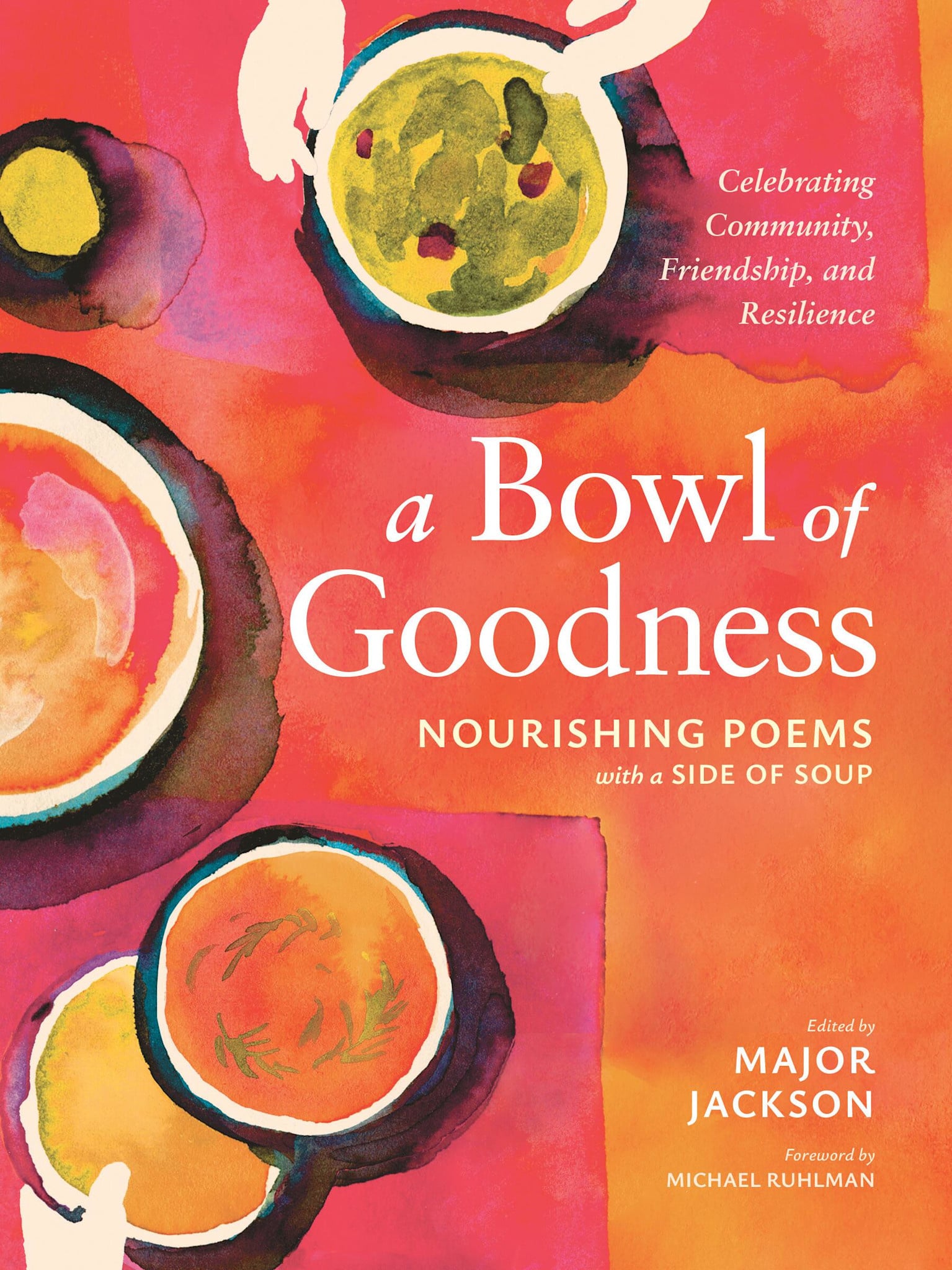 Storey Publishing, LLC A Bowl of Goodness: Nourishing Poems with a Side of Soup, Celebrating Community, Friendship, and Resilience