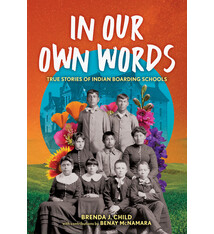 In Our Own Words: True Stories of Indian Boarding Schools