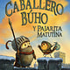 Caballero Buho y Pajarita Matutina (Knight Owl and Early Bird)