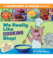 We Really Like Cooking Slop!: The Elephant & Piggie Cookbook