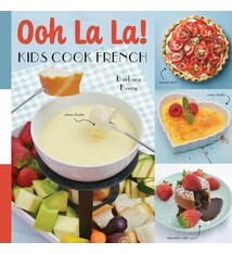 Familius Ooh La La! Kids Cook French: 68 Classic French Recipes Anyone Can Make