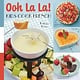 Familius Ooh La La! Kids Cook French: 68 Classic French Recipes Anyone Can Make