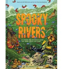Abrams Books for Young Readers Spooky Rivers: 25 Strange and Mysterious Rivers that Snake Across Our Planet
