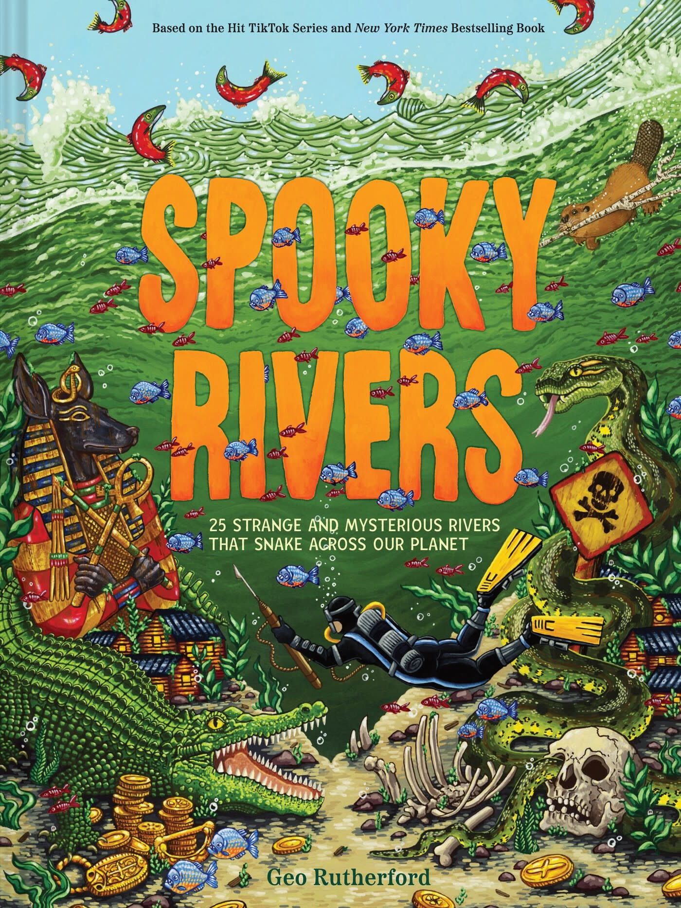 Abrams Books for Young Readers Spooky Rivers: 25 Strange and Mysterious Rivers that Snake Across Our Planet
