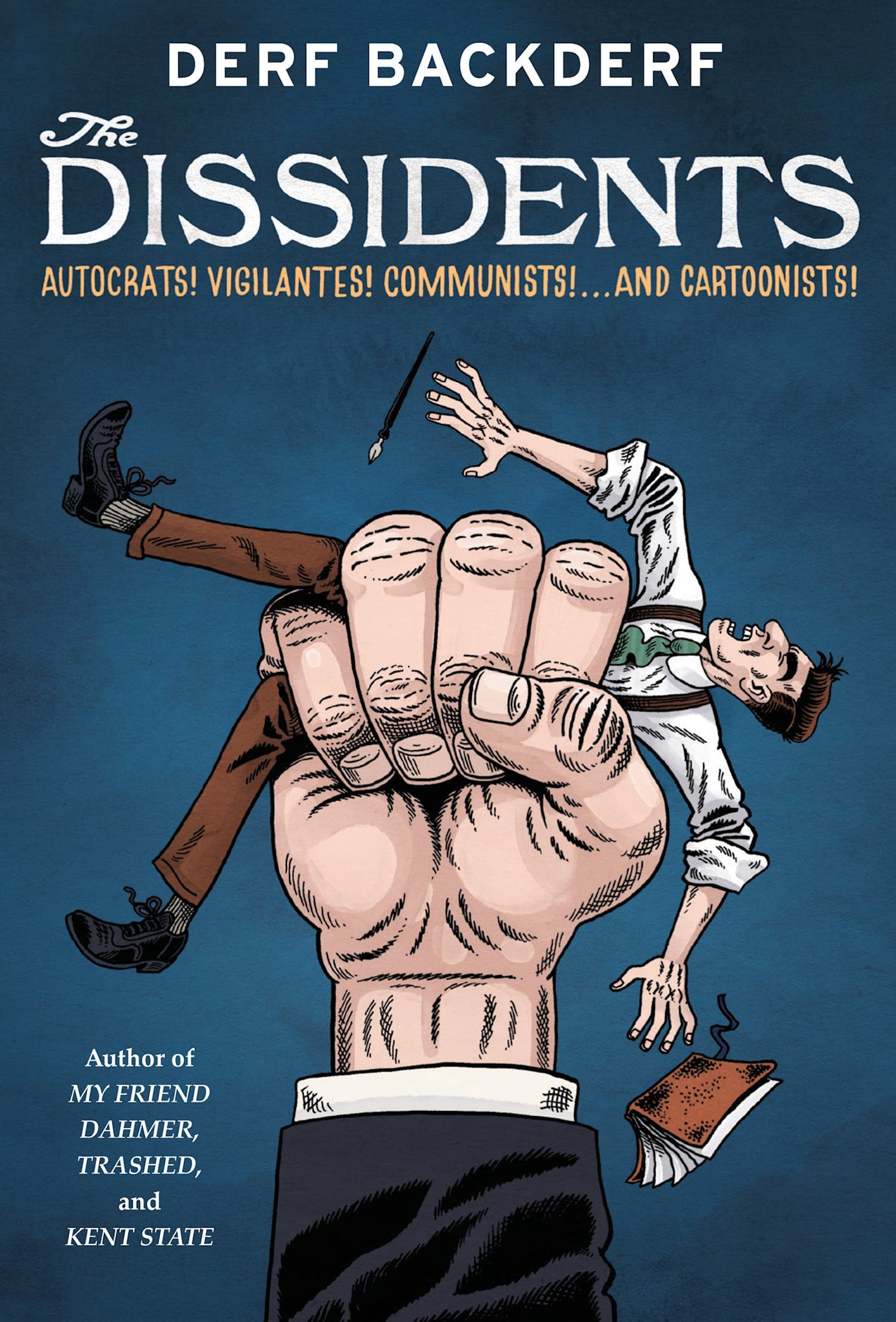 Abrams ComicArts The Dissidents: Autocrats! Vigilantes! Communists! And Cartoonists!