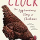 Magic Cat Cluck!: The Eggstraordinary Story of Chickens