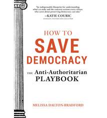 Familius How to Save Democracy: The Anti-Authoritarian Playbook