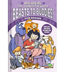 Beasts to Buddies!: How Cats and Dogs Became Our Friends