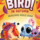 Bird 03 In Autumn: Hedgehog Rolls Over