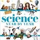 DK Children Science Year by Year: A Visual History - From Stone Tools to Space Travel