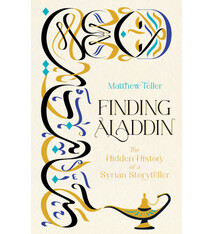 Biblioasis Finding Aladdin: The Hidden History of a Syrian Storyteller