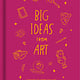 The School of Life Big Ideas from Art: Learning to appreciate art and creativity.
