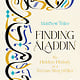 Biblioasis Finding Aladdin: The Hidden History of a Syrian Storyteller