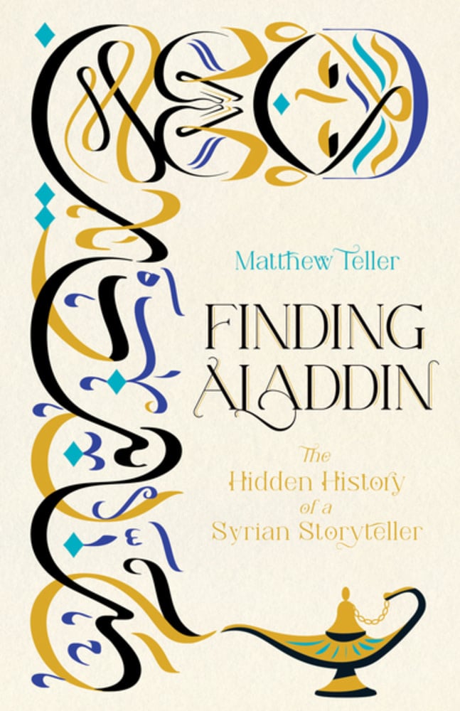 Biblioasis Finding Aladdin: The Hidden History of a Syrian Storyteller