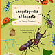 Encyclopedia of Insects for Young Readers