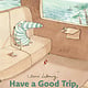 Have a Good Trip, Mousse!