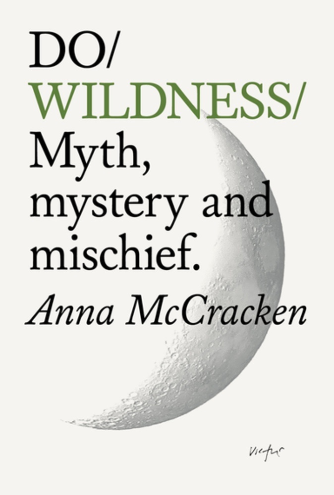 Do Wildness: Myth, mystery and mischief